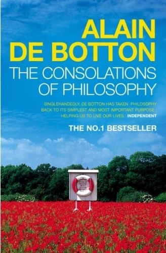 Alain de Botton - The Consolations Of Philosophy.