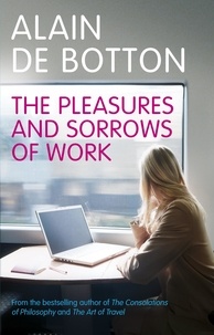 Alain de Botton - The Pleasures and Sorrows of Work.