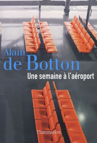 Alain de Botton - Une semaine à l'aéroport.