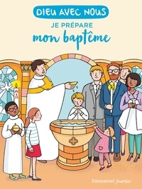 Alain de Boudemange et Anne de Thieulloy - Je prépare mon baptême.