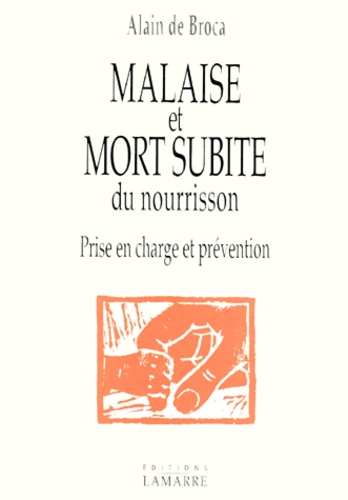 Alain de Broca - Malaise Et Mort Subite Du Nourisson. Prise En Charge Et Prevention.