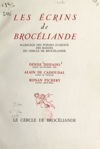Alain de Cadoudal et Denise Deffains - Les écrins de Brocéliande - Florilège des poèmes d'amour des bardes du Cercle de Brocéliande.