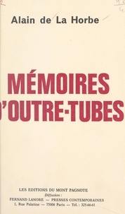 Alain de La Horbe - Mémoires d'outre-tubes.