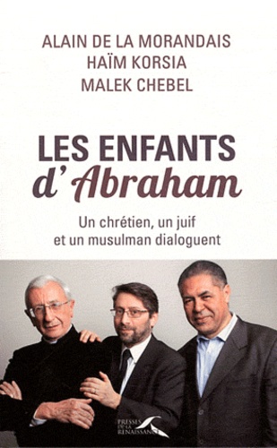 Les Enfants d'Abraham. Un chrétien, un juif et un musulman dialoguent