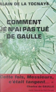 Alain de La Tocnaye - Comment je n'ai pas tué de Gaulle.