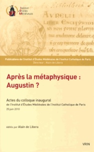 Alain de Libera - Après la métaphysique : Augustin ?.