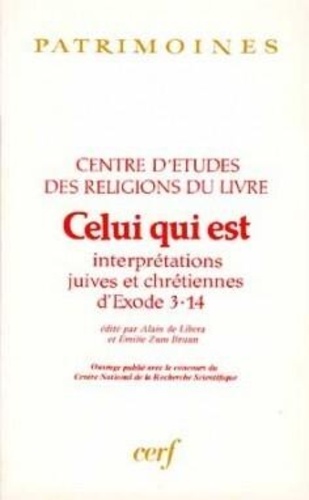 Alain de Libera - Celui qui est - Interprétations juives et chrétiennes d'Exode 3, 14.