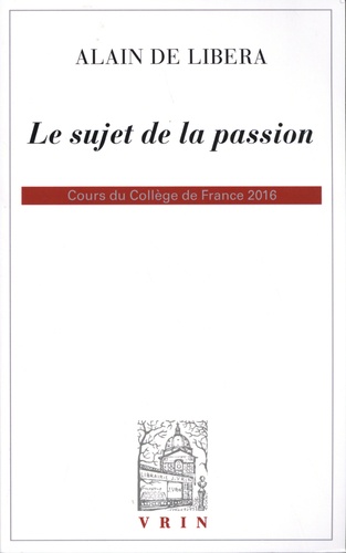 Le sujet de la passion. Cours du Collège de France 2016