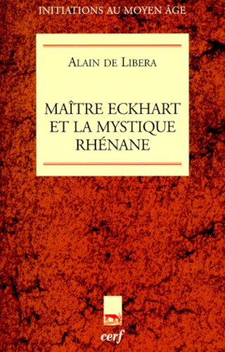Alain de Libera - Maître Eckhart et la mystique rhénane.
