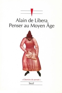 Alain de Libera - Penser au Moyen Âge.