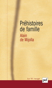 Alain de Mijolla - Préhistoires de famille.