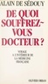 Alain de Sédouy et Gilles Hertzog - De quoi souffrez-vous docteur ? - Voyage à l'intérieur de la médecine française.