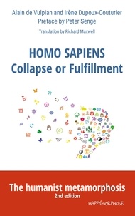 Alain de Vulpian et Irène Dupoux-Couturier - Homo Sapiens Collapse or Fulfillment - The humanist metamorphosis.