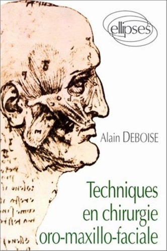 Alain Deboise - Techniques en chirurgie oro-maxillo-faciale.