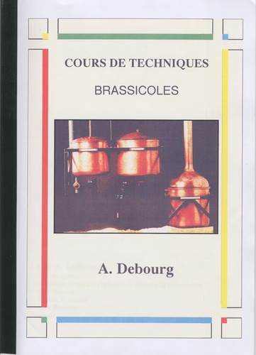 Alain Debourg - Cours de techniques brassicoles - Pour la formation approfondie.