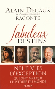 Alain Decaux - Alain Decaux raconte Fabuleux destins.