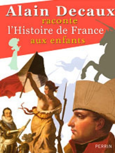 Alain Decaux - Alain Decaux raconte l'Histoire de France aux enfants.