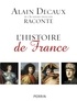 Alain Decaux - Alain Decaux raconte L'histoire de France.