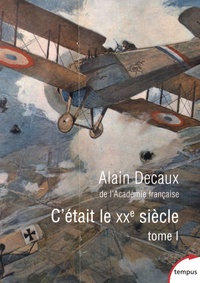 Alain Decaux - C'était le XXe siècle - Tome 1.