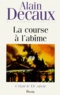 Alain Decaux - C'Etait Le Xxeme Siecle. Tome 2, La Course A L'Abime.