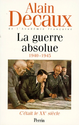 Alain Decaux - C'Etait Le Xxeme Siecle. Tome 3, La Guerre Absolue.
