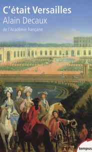 Alain Decaux - C'était Versailles.