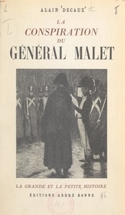 Alain Decaux - La conspiration du général Malet.