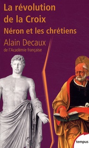 Alain Decaux - La révolution de la Croix - Néron et les chrétiens.