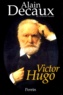 Alain Decaux - Victor Hugo.
