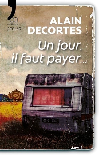 Alain Decortes - Un jour, il faut payer….