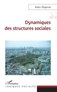Alain Degenne - Dynamiques des structures sociales.