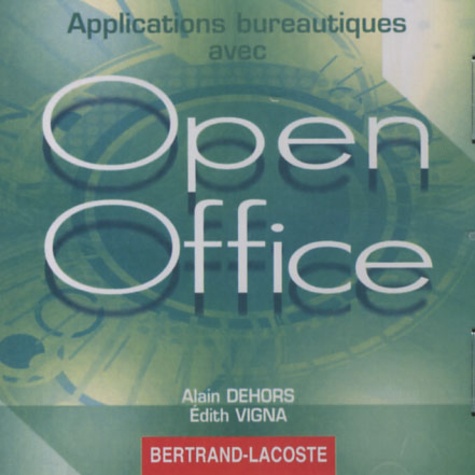 Alain Dehors et Edith Vigna - CD Rom d'accompagnement Applications bureautiques avec Open Office.