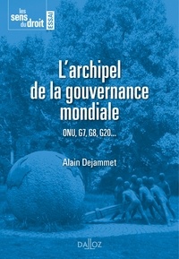Alain Dejammet - L'archipel de la gouvernance mondiale - ONU, G7, G8, G20....
