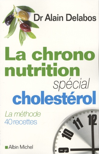 Alain Delabos - La chrono-nutrition - Spécial cholestérol.