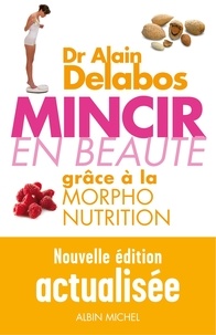 Alain Delabos - Mincir en beauté grâce à la morpho-nutrition.