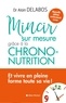 Alain Delabos - Mincir sur mesure - Grâce à la chrono-nutrition.