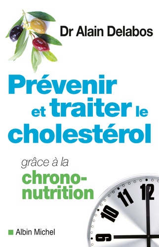 Alain Delabos - Prévenir et traiter le cholestérol grâce à la chrono-nutrition.