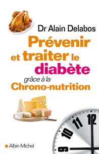 Alain Delabos - Prévenir et traiter le diabète grâce à la chrono-nutrition.