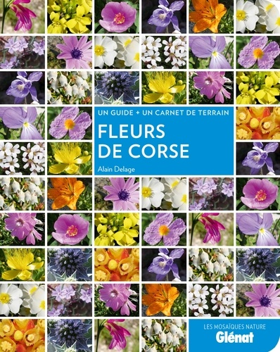 Alain Delage - Fleurs de Corse - Un guide + un carnet de terrain.