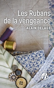 Alain Delage - Les rubans de la vengeance.
