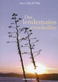 Alain Delattre - Des lendemains ensoleillés.