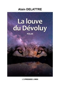 Alain Delattre - La louve du devoluy.
