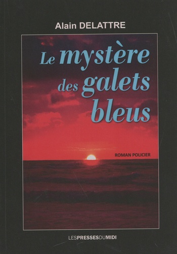 Alain Delattre - Le mystère des galets bleus.