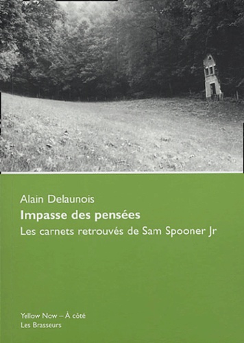 Alain Delaunois - Impasse des pensées - Les carnets retrouvés de Sam Spooner Jr.