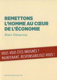 Alain Delaunoy - Remettons l'homme au cœur de l'économie.