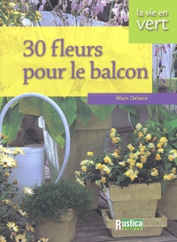 Alain Delavie - 30 Fleurs Pour Le Balcon.