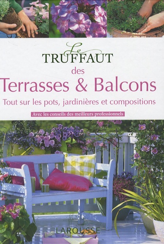Alain Delavie et Catherine Delvaux - Le Truffaut des Terrasses et balcons.