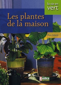 Alain Delavie - Les plantes de la maison.