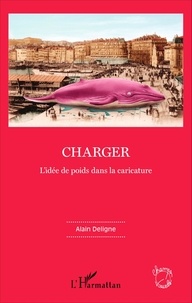 Alain Deligne - Charger - L'idée de poids dans la caricature.