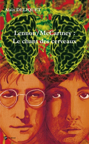 Alain Deliquet - Lennon/mccartney : le chant des cerveaux.